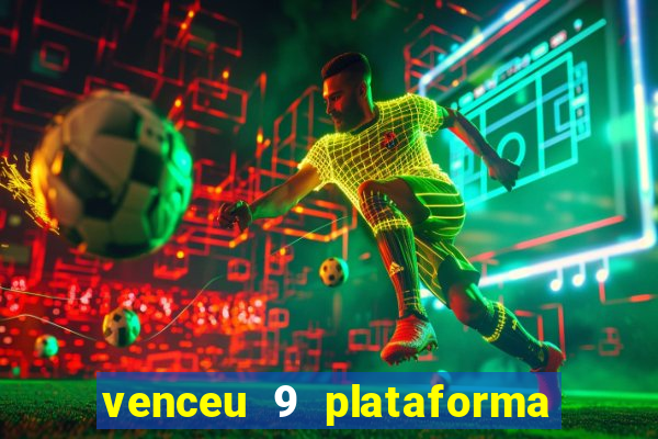 venceu 9 plataforma de jogos